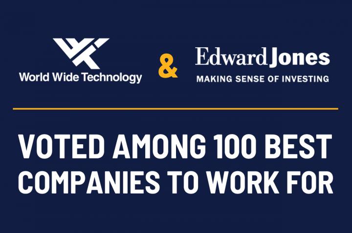 World Wide Technology & Edward Jones Voted Among 100 Best Companies to Work for